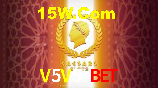 V5V5 Bet,V5V5 Game